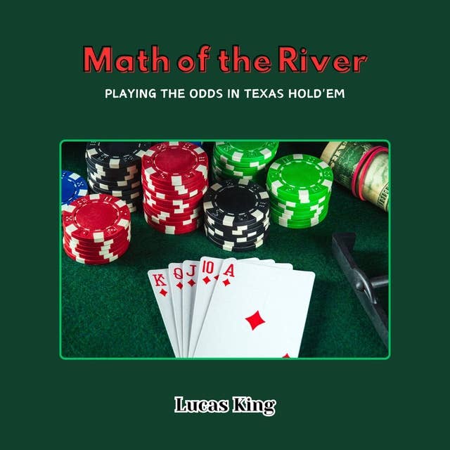 Math of the River: Playing the Odds in Texas Hold'em