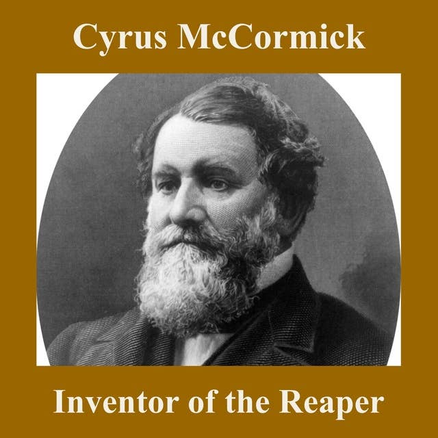 Cyrus McCormick, Inventor of the Reaper