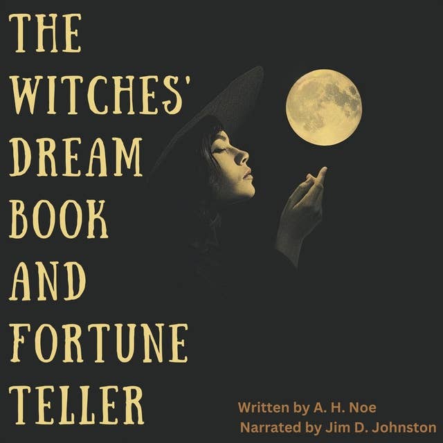 The Witches' Dream Book and Fortune Teller: Ancient dream interpretation, the art of divination and the secrets of palmistry, charms, spells and incantations