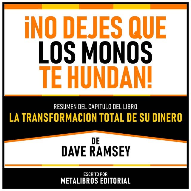 ¡No Dejes Que Los Monos Te Hundan! - Resumen Del Capitulo Del Libro La Transformacion Total De Su Dinero De Dave Ramsey 