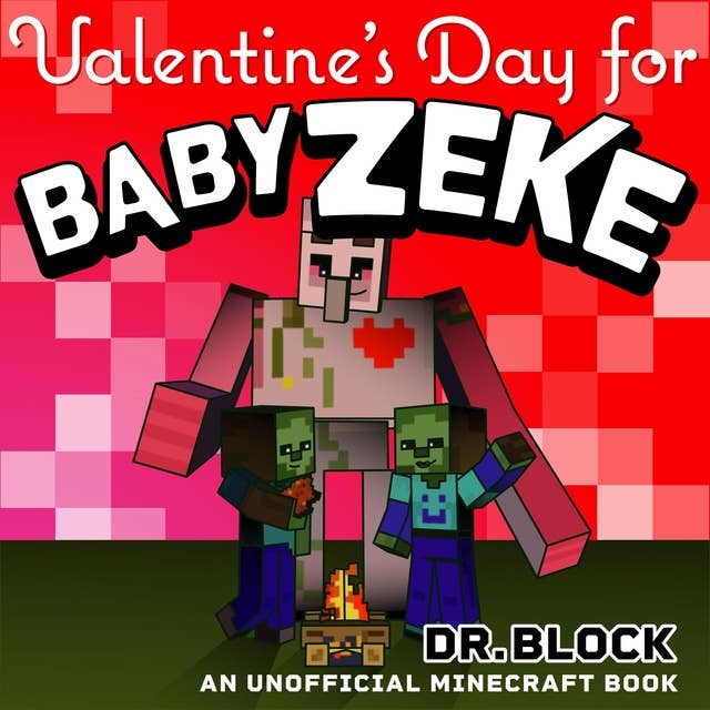 Valentine's Day for Baby Zeke: An Unofficial Minecraft Book