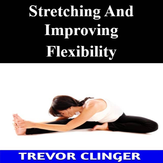 Stretching And Improving Flexibility 