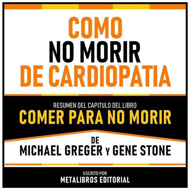 Como No Morir De Cardiopatia - Resumen Del Capitulo Del Libro Comer Para No Morir De Michael Greger Y Gene Stone 