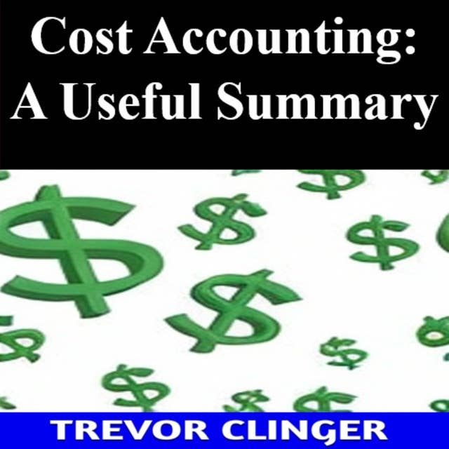 Cost Accounting: A Useful Summary