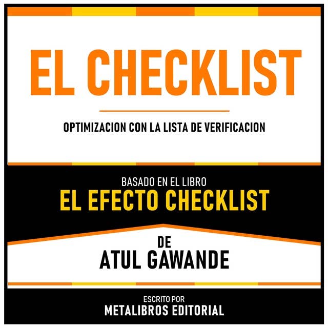 El Checklist - Basado En El Libro El Efecto Checklist De Atul Gawande: Optimizacion Con La Lista De Verificacion