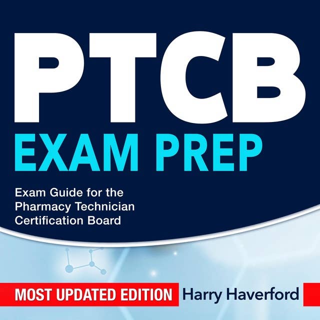 PTCB Exam Prep: Navigating PTCB Exam Success: Unlock the Secrets of the Pharmacy Technician Certification Board (PTCB) | Explore 200+ Comprehensive Q&A | Hone Your Advanced Skills & Knowledge with Vital Tools Ensuring Your Victory!'