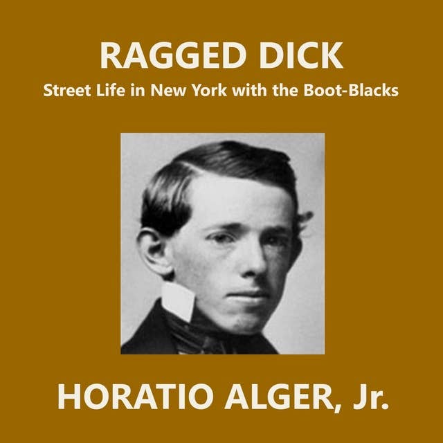 Ragged Dick: Street Life in New York with the Boot-Blacks by undefined