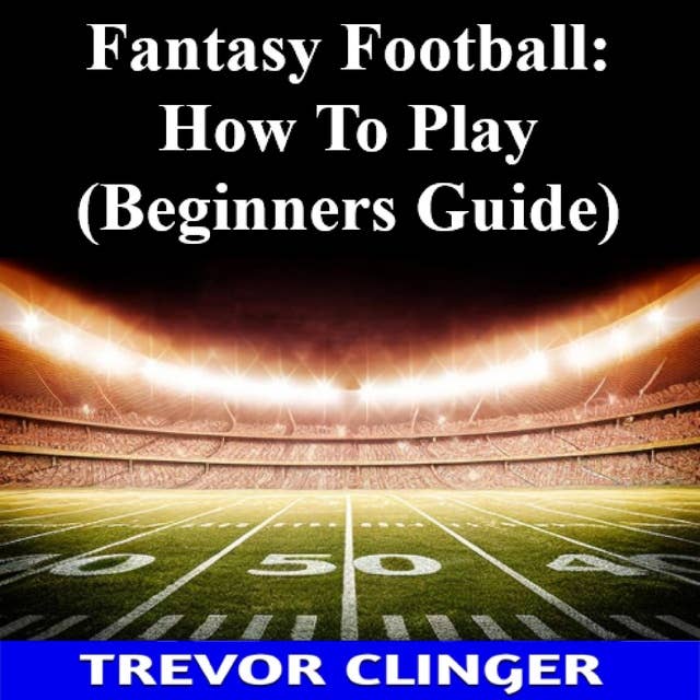 Fantasy Football: How To Play (Beginners Guide) 