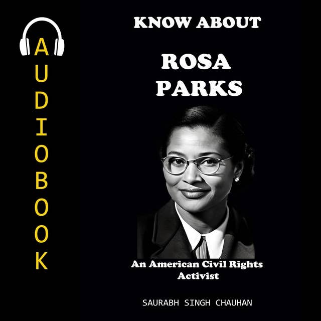 KNOW ABOUT "ROSA PARKS": An American Civil Rights Activist.