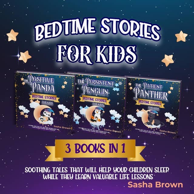 Bedtime Stories for Kids: 3 books in 1: Soothing Tales That Will Help Your Children Sleep While They Learn Valuable Life Lessons