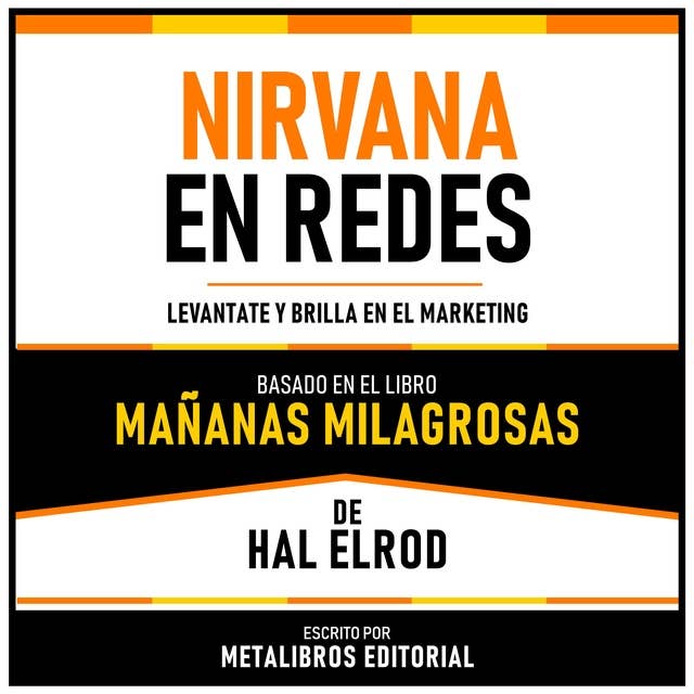 Nirvana En Redes - Basado En El Libro Mañanas Milagrosas De Hal Elrod: Levantate Y Brilla En El Marketing