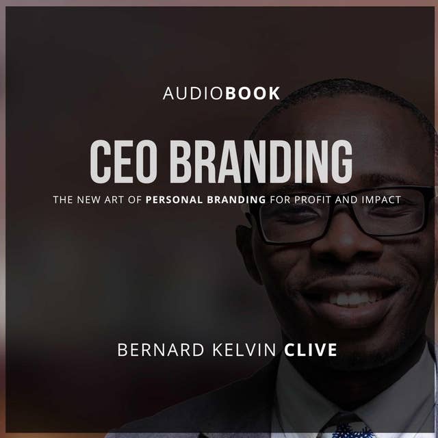 CEO Branding: The New Art of Personal Branding for Profit and Impact