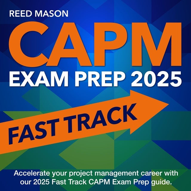 CAPM Exam Prep 2025 Fast Track: Master The Certified Associate In ...