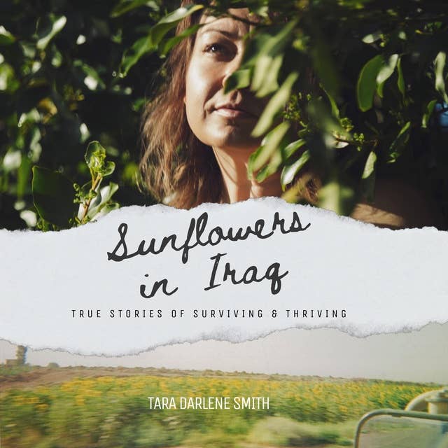Sunflowers in Iraq: True Stories of Surviving & Thriving