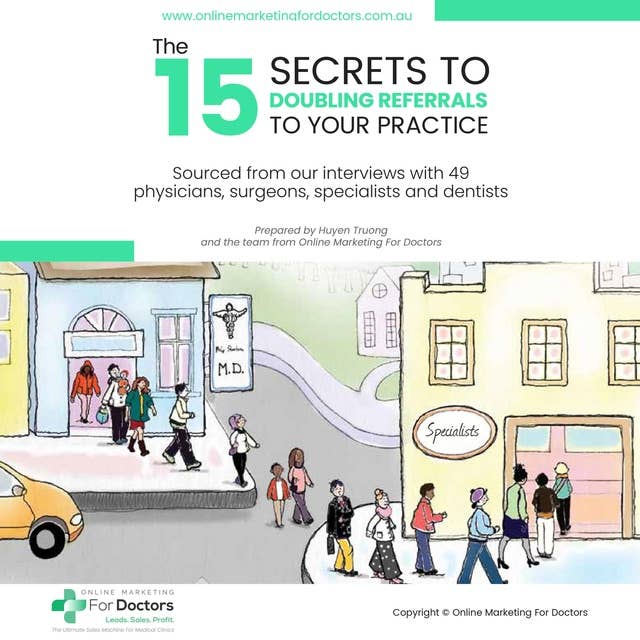 THE 15 SECRETS TO DOUBLING REFERRALS TO YOUR PRACTICE
