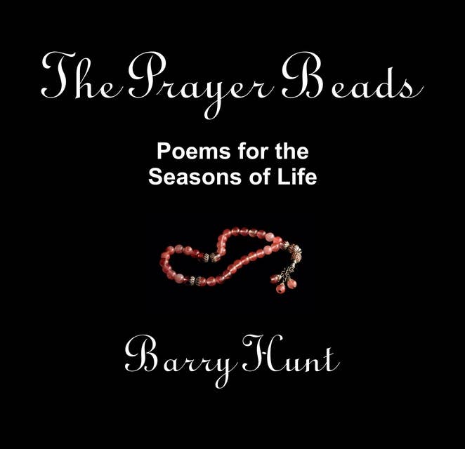 The Prayer Beads: Poems for the Seasons of Life