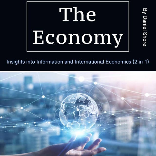The Economy: Insights into Information and International Economics (2 in 1) 