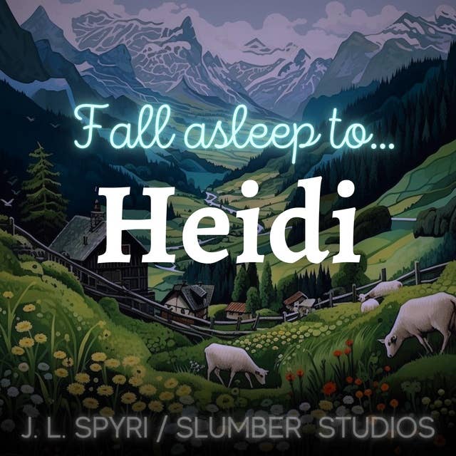 Heidi | Audiobook Bedtime Story: A soothing reading for relaxation and sleep