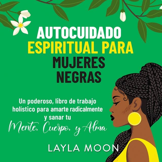 Autocuidado espiritual para mujeres negras: Un poderoso libro de trabajo holístico para  amarte radicalmente y sanar tu mente, cuerpo y  alma