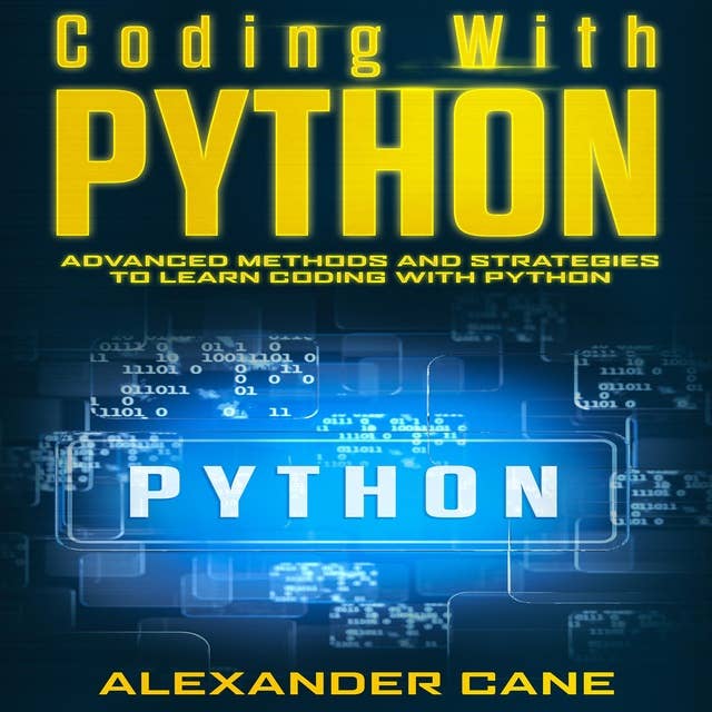 Coding with Python: Advanced Methods and Strategies to Learn Coding with Python