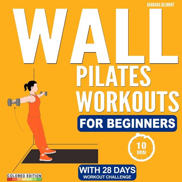 Wall Pilates Workouts for Beginners: 28-Day Challenge with Low-Impact Exercises to Lose Weight and Build a Strong Core in Just 8 Minutes a Day | For All Fitness Levels