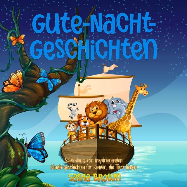 Gute-Nacht-Geschichten: Sammlung von inspirierenden Kindergeschichten für Kinder, die Tiere lieben