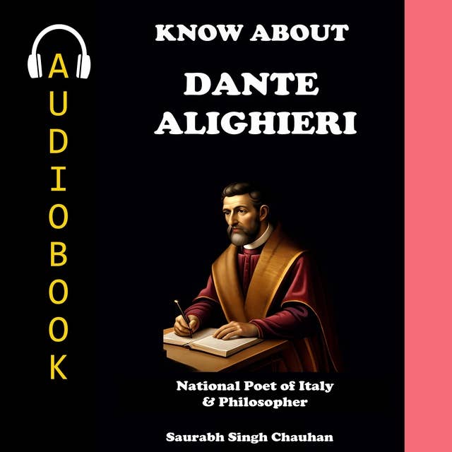 KNOW ABOUT "DANTE ALIGHIERI": National Poet of Italy & Philosopher.