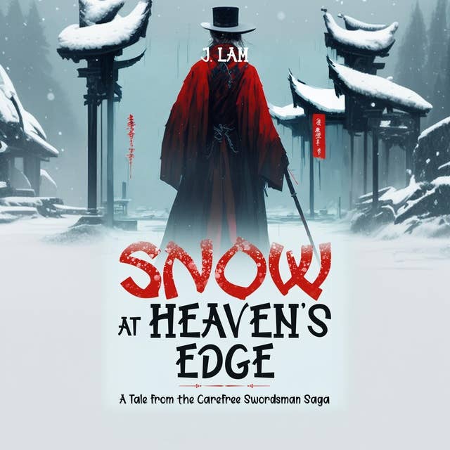 Snow at Heaven's Edge: A Tale from the Carefree Swordsman Saga 