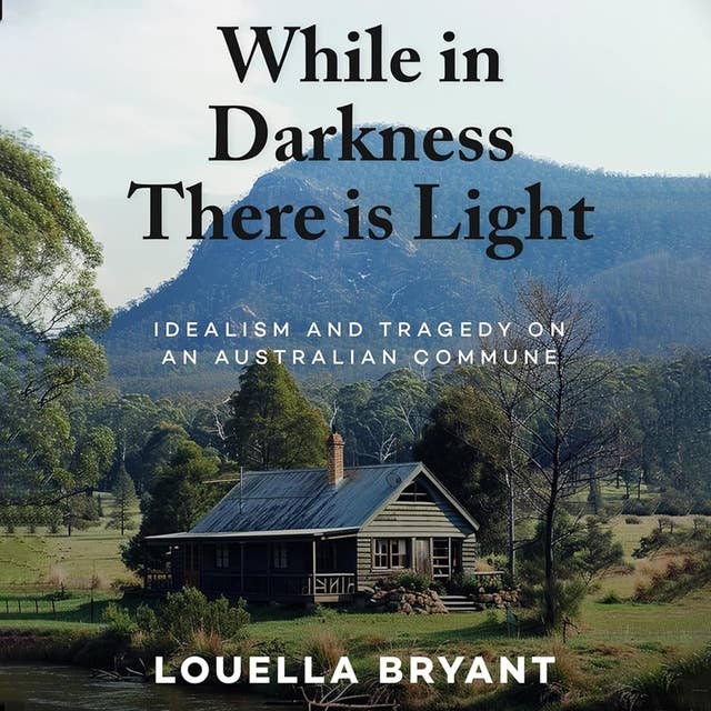 While In Darkness There Is Light: Idealism and Tragedy on an Australian Commune