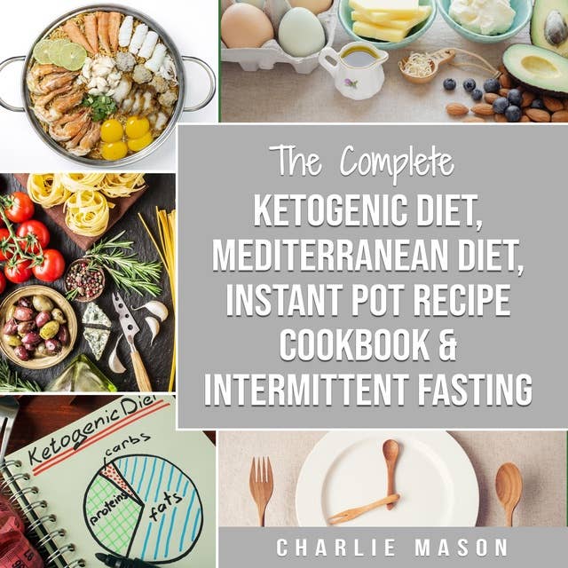 Ketogenic Diet, Mediterranean Diet Cookbook, Instant Pot Recipe Book, Intermittent Fasting