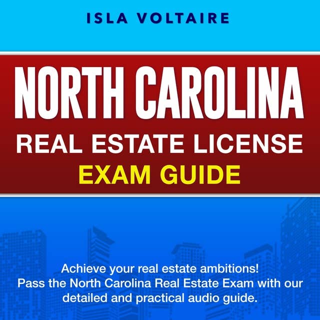 North Carolina Real Estate Licence Exam: Ace Your Real Estate License Test on the First Attempt | 200+ Q&A | Genuine Practice Questions with Detailed Explanations