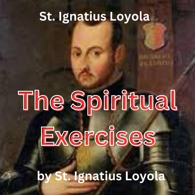 St. Ignatius Loyola: The Spiritual Exercises