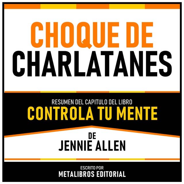 Choque De Charlatanes - Resumen Del Capitulo Del Libro Controla Tu Mente De Jennie Allen 