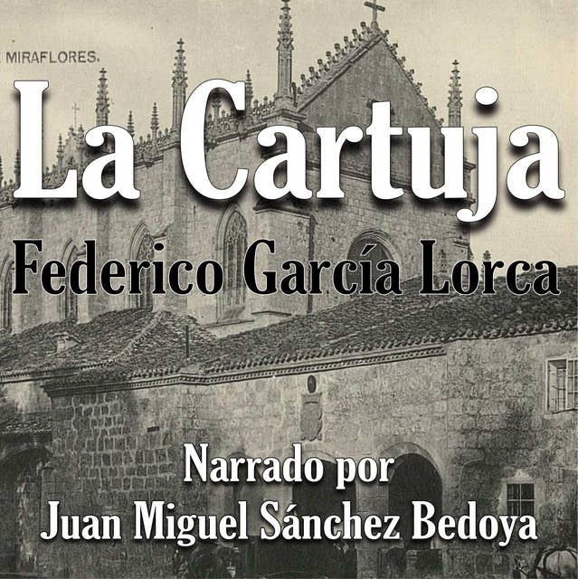 La Cartuja: Visita de Federico García Lorca a la Cartuja de Miraflores entre 1916-1917