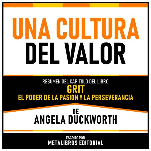 Una Cultura Del Valor - Resumen Del Capitulo Del Libro Grit - El Poder De La Pasión Y La Perseverancia De Angela Duckworth