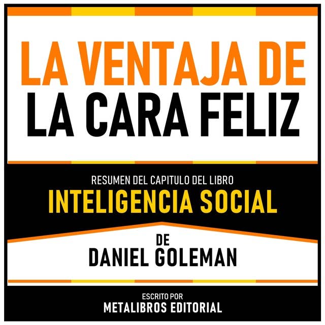 La Ventaja De La Cara Feliz - Resumen Del Capitulo Del Libro Inteligencia Social De Daniel Goleman 