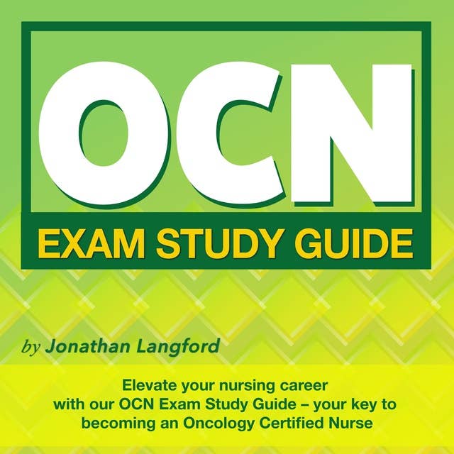 OCN Exam Study Guide: Ace the Oncology Certified Nurse Exam on Your First Attempt | Over 200 Interactive Q&A's | Genuine Sample Questions with Detailed Explanations and Insights.