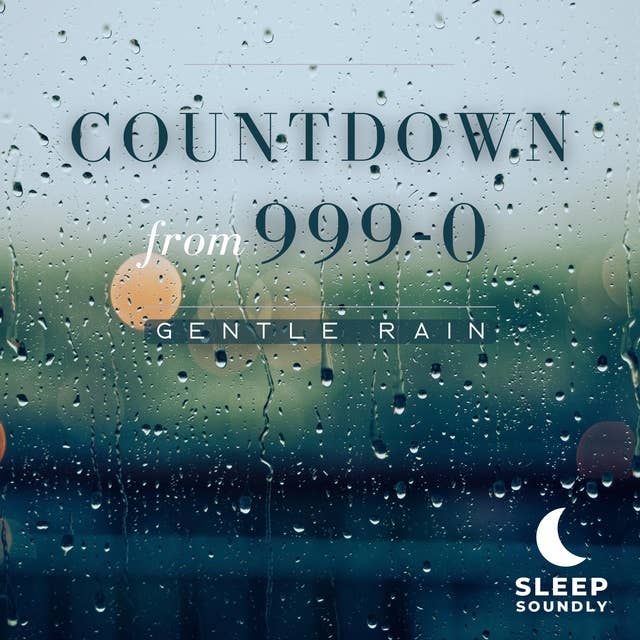 Countdown from 999-0: Gentle Rain