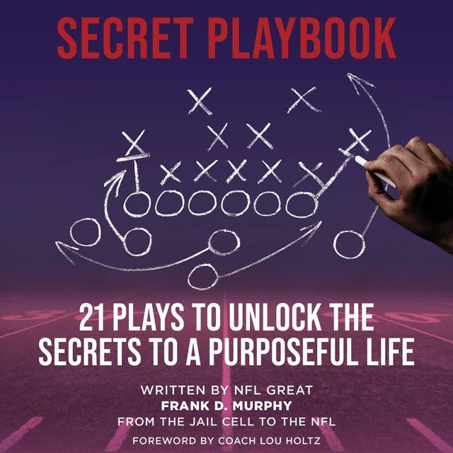 Secret Playbook: 21 Plays to Unlock the Secrets to a Purposeful Life