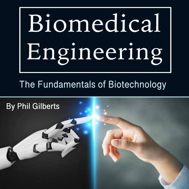 Biomedical Engineering: The Fundamentals of Biotechnology