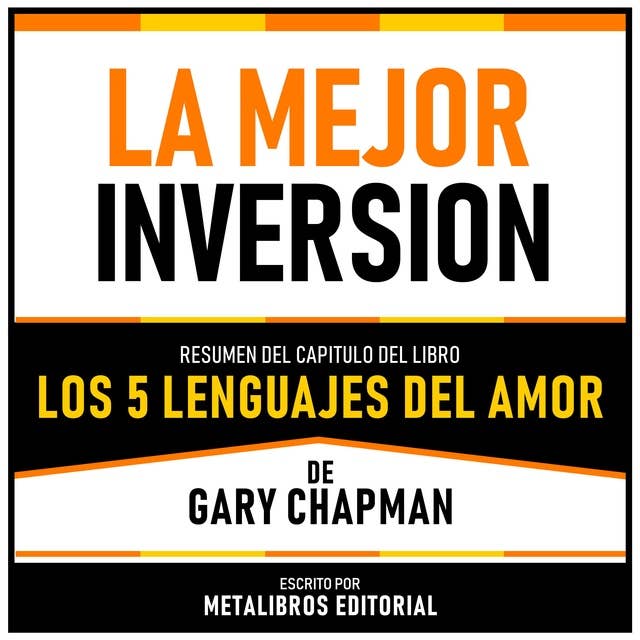 La Mejor Inversion - Resumen Del Capitulo Del Libro Los 5 Lenguajes Del Amor De Gary Chapman