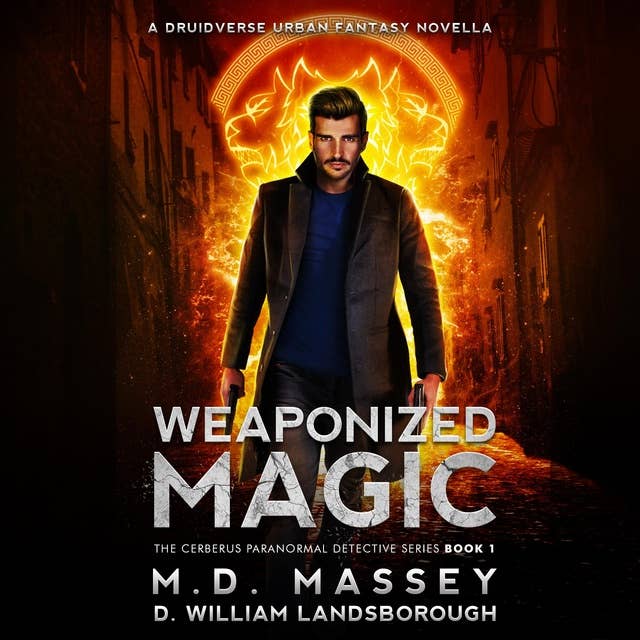 Weaponized Magic: A Druidverse Urban Fantasy Novel