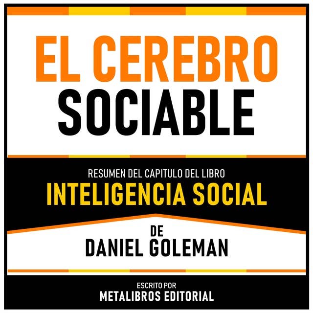 El Cerebro Sociable - Resumen Del Capitulo Del Libro Inteligencia Social De Daniel Goleman