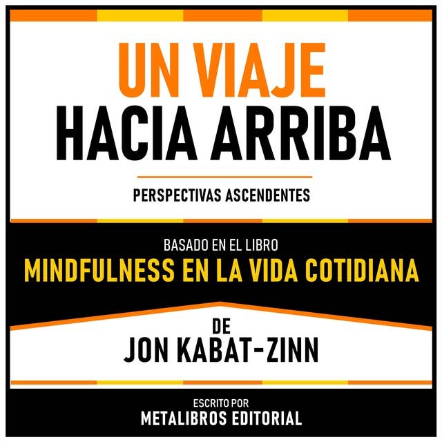 Un Viaje Hacia Arriba - Basado En El Libro “Mindfulness En La Vida Cotidiana” De Jon Kabat-Zinn: Perspectivas Ascendentes