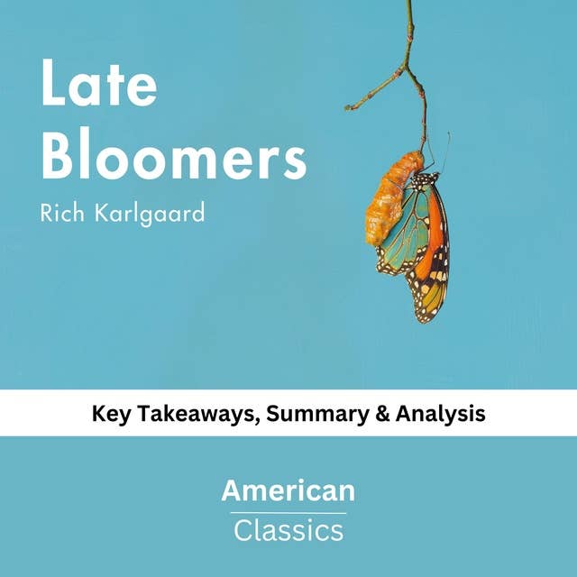 Late Bloomers by Rich Karlgaard: key Takeaways, Summary & Analysis