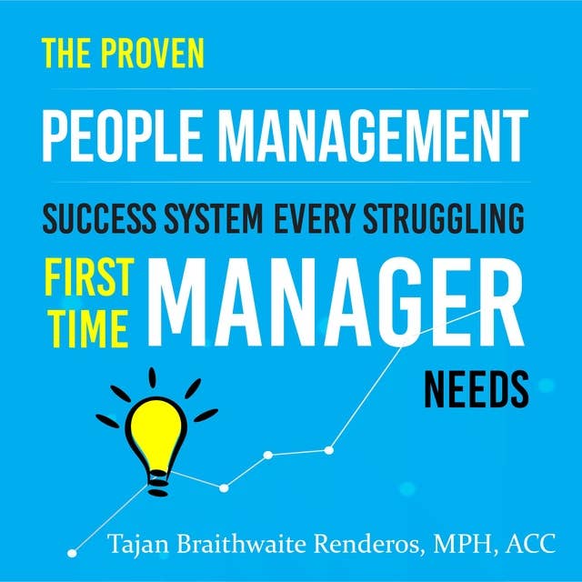 The Proven People Management Success System Every Struggling First Time Manager Needs