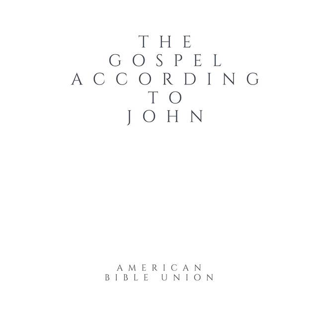 The Gospel according to John - American Bible Union