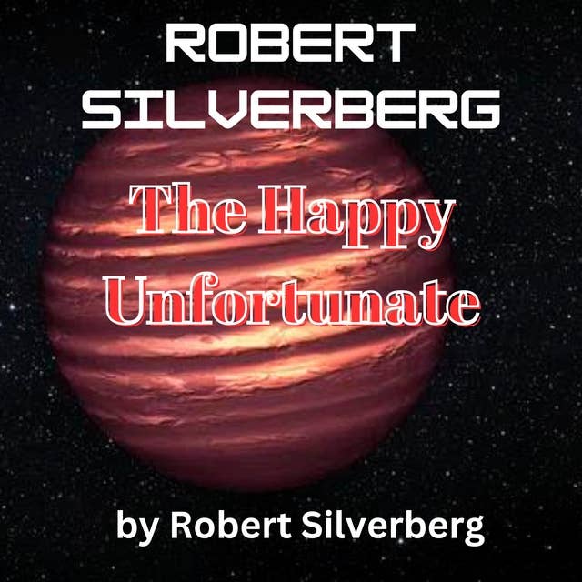 Robert Silverberg: The Happy Unfortunate: Humanity is forced to breed a new species - of humans