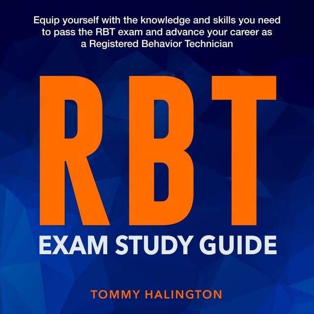 RBT Exam Study Guide: Excel in the Registered Behavior Technician (RBT) Exam | 200+ In-Depth Q&As | Must-Know Applied Behavior Analysis (ABA) Principles | Your Ultimate Guide to Certification Success!