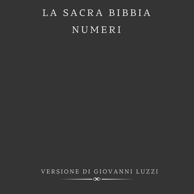 La Sacra Bibbia - Numeri - Versione di Giovanni Luzzi